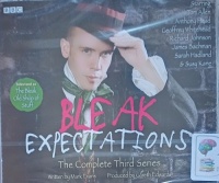Bleak Expectations - The Complete Third Series written by Mark Evans performed by Anthony Head, Richard Johnson, Geoffrey Whitehead and Sarah Haland on Audio CD (Abridged)